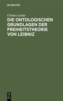 ontologischen Grundlagen der Freiheitstheorie von Leibniz