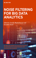 Noise Filtering for Big Data Analytics: (12 De Gruyter Series on the Applications of Mathematics in Engineering and Information Sciences)