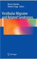 Vestibular Migraine and Related Syndromes