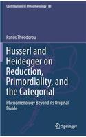 Husserl and Heidegger on Reduction, Primordiality, and the Categorial