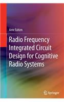 Radio Frequency Integrated Circuit Design for Cognitive Radio Systems