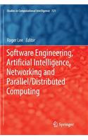 Software Engineering, Artificial Intelligence, Networking and Parallel/Distributed Computing: (721 Studies in Computational Intelligence)