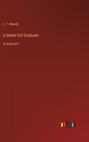 Sweet Girl Graduate: in large print