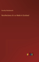 Recollections of a ur Made in Scotland