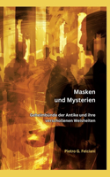 Masken und Mysterien: Geheimbünde der Antike und ihre verschollenen Weisheiten