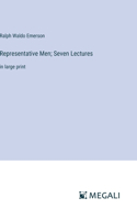 Representative Men; Seven Lectures