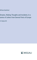 Dreams, Waking Thoughts and Incidents; In a series of Letters from Several Parts of Europe
