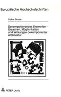 Dekomponierendes Entwerfen - Ursachen, Moeglichkeiten und Wirkungen dekomponierter Architektur