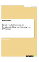 Einsatz von Instrumenten des Projektcontrollings zur Steuerung von IT-Projekten