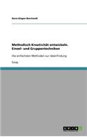 Methodisch Kreativität entwickeln. Einzel- und Gruppentechniken