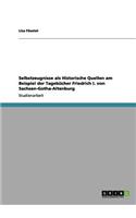 Selbstzeugnisse ALS Historische Quellen Am Beispiel Der Tagebucher Friedrich I. Von Sachsen-Gotha-Altenburg
