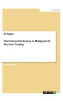 Intertemporal Choices in Management Decision Making