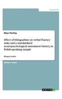 Effect of bilingualism on verbal fluency tasks and a standardized neuropsychological assessment battery, in Polish-speaking sample: Bilingual studies