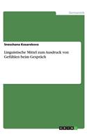 Linguistische Mittel zum Ausdruck von Gefühlen beim Gespräch