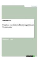 Ursachen von Unterrichtsstörungen in der Grundschule: (German)
