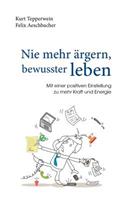 Nie mehr ärgern, bewusster leben