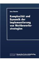 Komplexität und Dynamik der Implementierung von Wettbewerbsstrategien: (German)