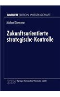 Zukunftsorientierte strategische Kontrolle