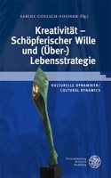 Kulturelle Dynamiken/Cultural Dynamics / Kreativitat - Schopferischer Wille Und (Uber-)Lebensstrategie