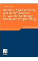 Stability, Approximation, and Decomposition in Two- And Multistage Stochastic Programming