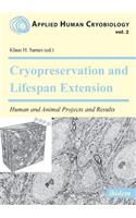 Cryopreservation and Lifespan Extension. Human and Animal Projects and Results