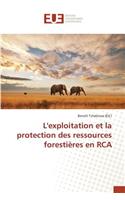 L'Exploitation Et La Protection Des Ressources Forestières En RCA