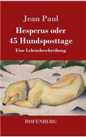 Hesperus oder 45 Hundsposttage: Eine Lebensbeschreibung