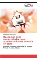 Recepción de la modernidad urbana arquitectónica de vivienda en serie