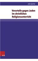Vorurteile Gegen Juden Im Christlichen Religionsunterricht: Eine Qualitative Inhaltsanalyse Ausgewahlter Lehrplane Und Schulbucher in Deutschland Und Osterreich