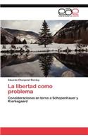 La Libertad Como Problema