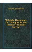 Midnight Harmonies, Or, Thoughts for the Season of Solitude Sorrow