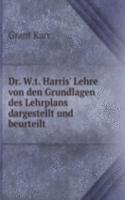 Dr. W.t. Harris' Lehre von den Grundlagen des Lehrplans dargestellt und beurteilt