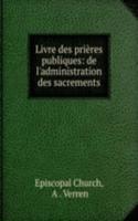 Livre des prieres publiques: de l'administration des sacrements