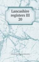 Lancashire registers III