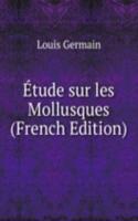 Etude sur les Mollusques (French Edition)