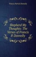 Shepherd My Thoughts: The Verses of Francis P. Donnelly
