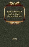 Adonia: Drama in Funf Aufzugen (German Edition)