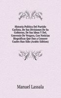 Historia Politica Del Partido Carlista, De Sus Divisiones De Su Gobierno, De Sus Ideas Y Del, Convenio De Vergara, Con Noticias Biograficas Que Dan a Conocer Cuales Han Sido (Arabic Edition)