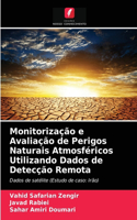 Monitorização e Avaliação de Perigos Naturais Atmosféricos Utilizando Dados de Detecção Remota