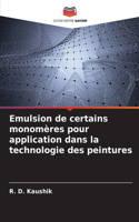 Emulsion de certains monomères pour application dans la technologie des peintures