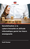 Sensibilisation à la cybercriminalité et attitude informatique parmi les futurs enseignants