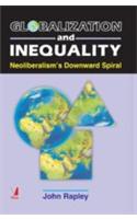 Globalization And Inequality: Neoliberalism S Downward Spiral