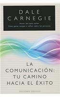 La Comunicacion: Tu Camino Hacia el Exito(Coleccion Nueva Consciencia)
