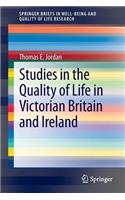 Studies in the Quality of Life in Victorian Britain and Ireland