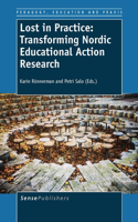 Lost in Practice: Transforming Nordic Educational Action Research: (7 Pedagogy, Education and Praxis)