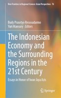 The Indonesian Economy and the Surrounding Regions in the 21st Century