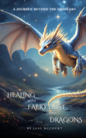 Healing with Faery Dust and Dragons