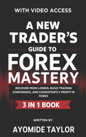 A New Trader's Guide To Forex Mastery