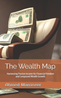 Wealth Map: Harnessing Passive Income for Financial Freedom and Compound Wealth Growth