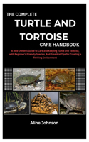 The Complete Turtle and Tortoise Care Handbook